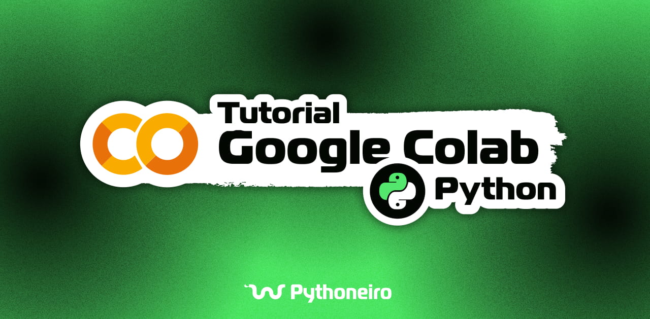 [Tutorial] Como usar o Google Colab para programar em Python?